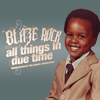 BLAZE ROCK: All Things In Due Time