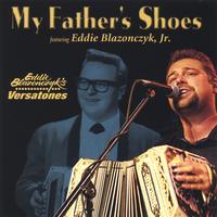 EDDIE BLAZONCZYK'S VERSATONES: My Father's Shoes