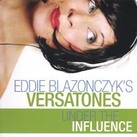 EDDIE BLAZONCZYK'S VERSATONES: Under The Influence