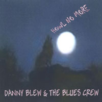 DANNY BLEW & THE BLUES CREW: Howl No More
