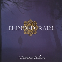BLINDED RAIN: Destination Unknown