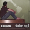 BLINDSWITCH: SHADOWS ON THE WALL