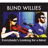 BLIND WILLIES: Everybody's Looking for a Meal
