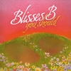 BLISSES B: You Should