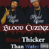 BLOOD CUZINZ: Blood Thicker Than Water