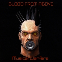 BLOOD FROM ABOVE: Musical Warfare