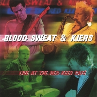 BLOOD, SWEAT & KIERS: Live at the Red Kees Café