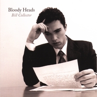 Bloody Heads : Bill Collector