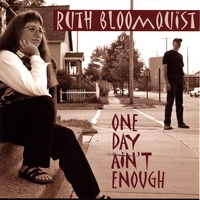 Ruth Bloomquist : One Day Ain't Enough