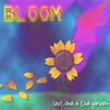 BLOOM: Last one in the Garden