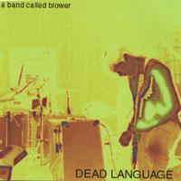 A Band Called Blower : Dead Language
