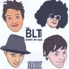 THE B.L.T CREW: Sorry, My Bad...