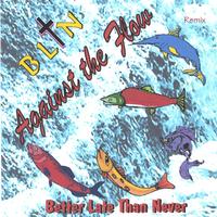 Better Late Than Never : Against the Flow