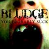 BLUDGE: You Probably Suck
