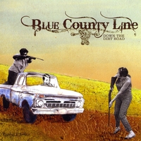 Blue County Line : Down The Dirt Road