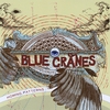 BLUE CRANES: Homing Patterns