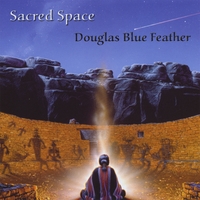 Douglas Blue Feather : Sacred Space