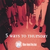 BLUE HAND RECITAL: 5 Ways to Thursday