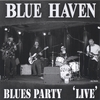 BLUE HAVEN: Blues Party 'live'