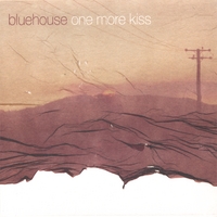BLUEHOUSE: One More Kiss