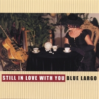 Blue Largo : Still In Love With You