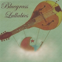 Bluegrass Lullabies : Bluegrass Lullabies