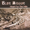BLUE MAGGIE: Heart for the Hills
