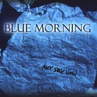 Blue Morning : Any Day Now