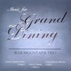 BLUE MOUNTAINS TRIO: Music for Grand Dining