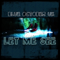 Blue October UK : Let Me see