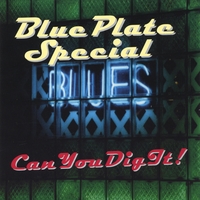 BLUE PLATE SPECIAL ©: Can You Dig It !