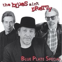 Blue Plate Special © : The Blues Ain't Pretty