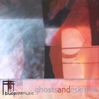 Blueprintmusic : Ghosts and Eskimos