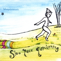 BLUEPRINTMUSIC: Slow Pace Quickening