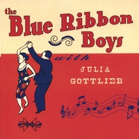 THE BLUE RIBBON BOYS: The Blue Ribbon Boys With Julia Gottlieb
