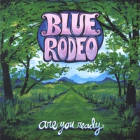 Blue Rodeo : Are You Ready