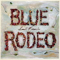 Blue Rodeo : Small Miracles