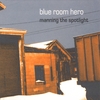 BLUE ROOM HERO: Manning The Spotlight