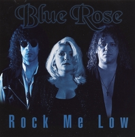 Blue Rose : Rock Me Low
