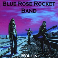 Blue Rose Rocket Band : Rollin