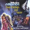 BLUES ALLIANCE: Two Things for Sure