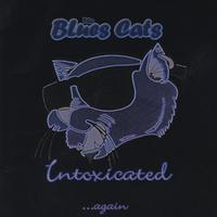 The Blues Cats : Intoxicated....again