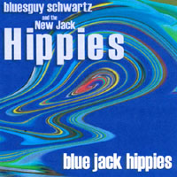 BLUESGUY SCHWARTZ & THE NEW JACK HIPPIES: Blue Jack Hippies