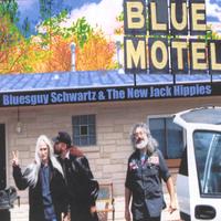 BLUESGUY SCHWARTZ & THE NEW JACK HIPPIES: Blue Motel