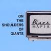 BLUES MAFIA: On the Shoulders of Giants