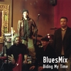 BLUESMIX: Biding My Time