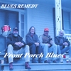 BLUES REMEDY: Front Porch Blues