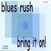 BLUES RUSH: Bring it on!