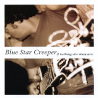 Blue Star Creeper : If Nothing Else Shimmers
