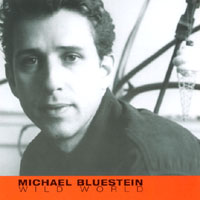 MICHAEL BLUESTEIN: Wild World